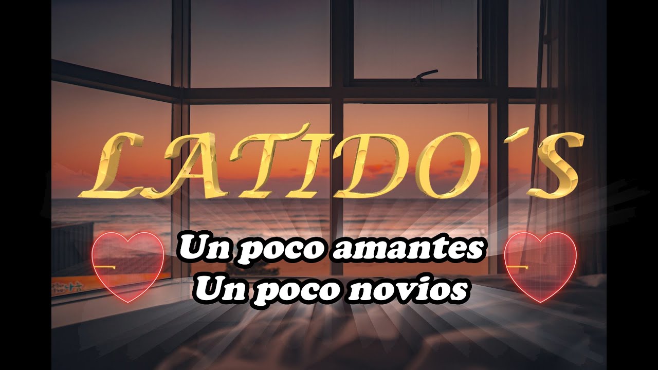 Un poco amantes, un poco novios - Latido´s