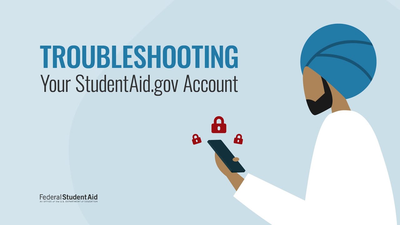 Troubleshooting Your StudentAid.gov Account