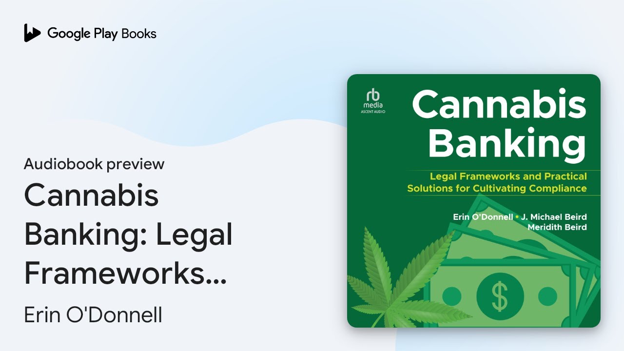 Cannabis Banking: Legal Frameworks and&hellip; by Erin O'Donnell &middot; Audiobook preview