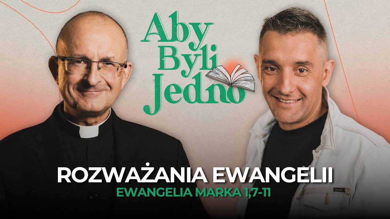 Ja chrzciłem was wodą, On zaś chrzcić was będzie Duchem Świętym | Aby Byli Jedno - Mk 1,7-11