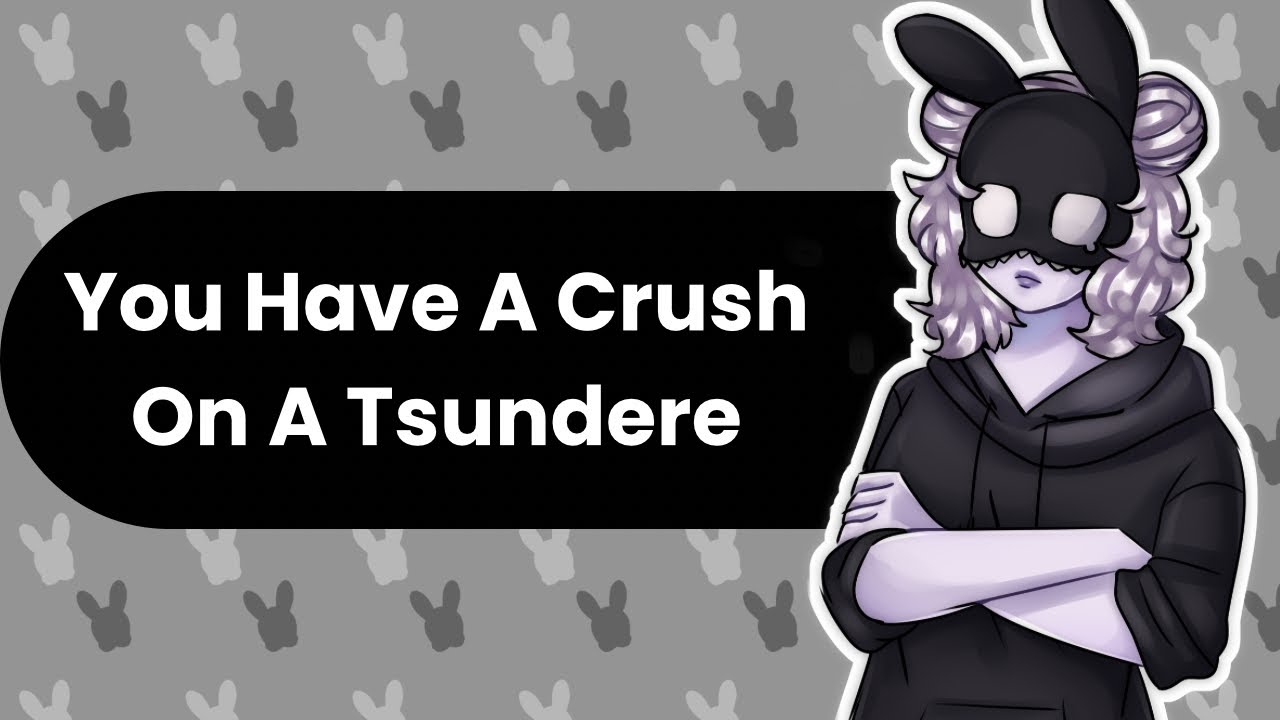 Tsundere (Crush ASMR)