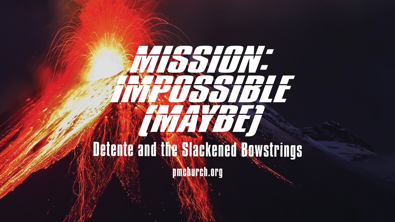 Mission: Impossible (Maybe)—Detente and the Slackened Bowstrings