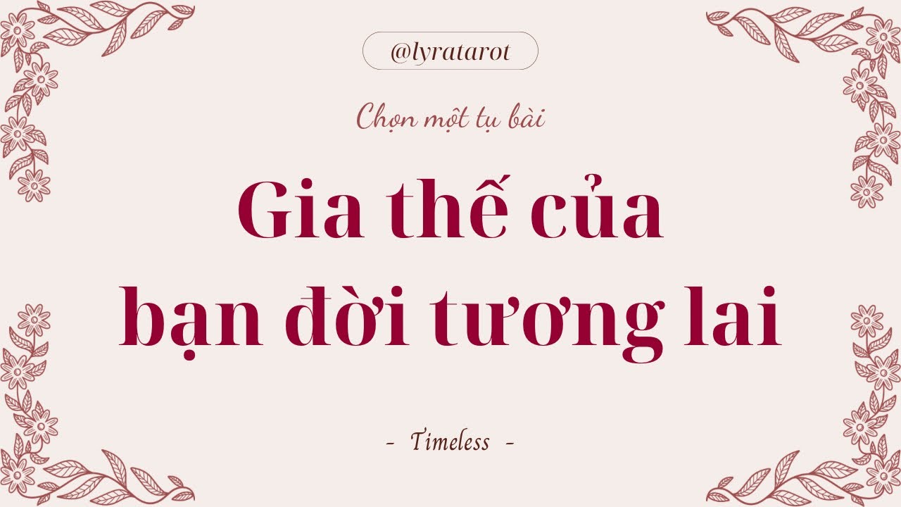 Chọn 1 tụ bài • Gia thế của bạn đời tương lai • Tarot