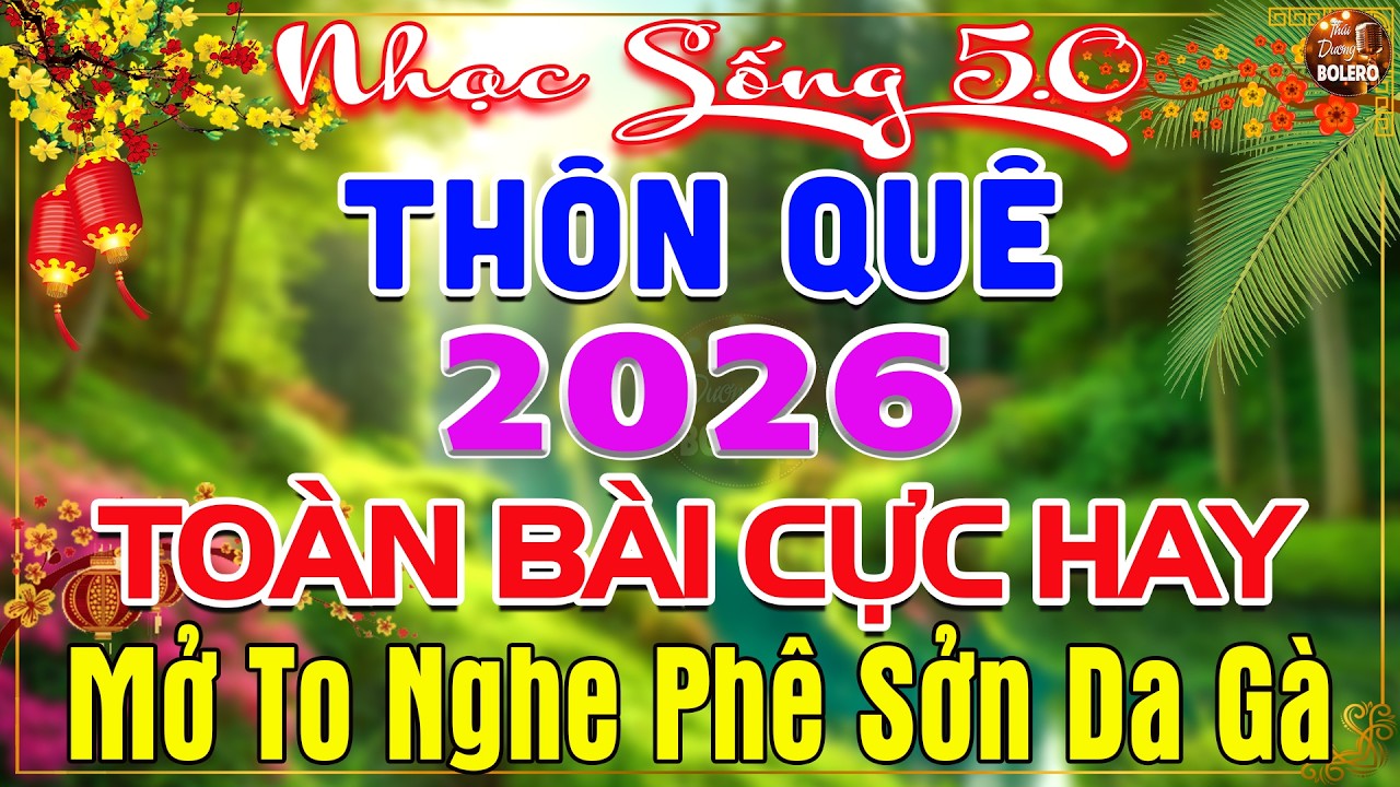 LK Nhạc Sống Thôn Quê Mới Nhất 2026 CẢ XÓM PHÊ-LK Nhạc Sống Dân Ca Quê Hương Ngọt Ngào TOÀN BÀI HAY