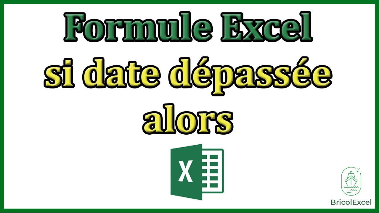 Formule Excel si date d&eacute;pass&eacute;e alors