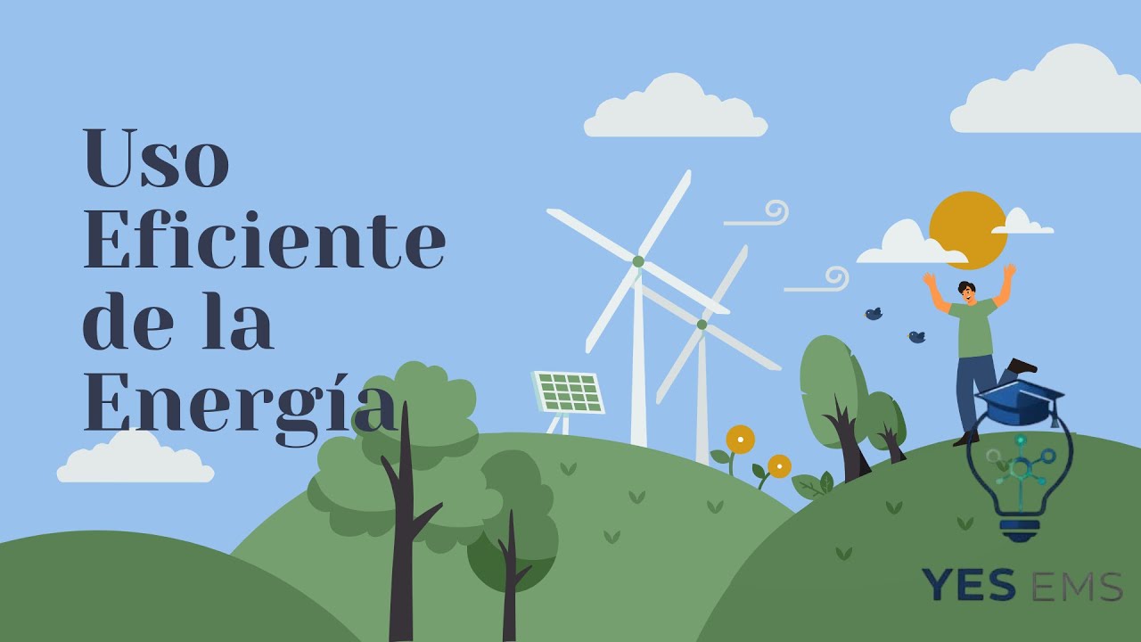 Uso Eficiente de la Energía: Acciones para tu Contexto | Ciencias Naturales II