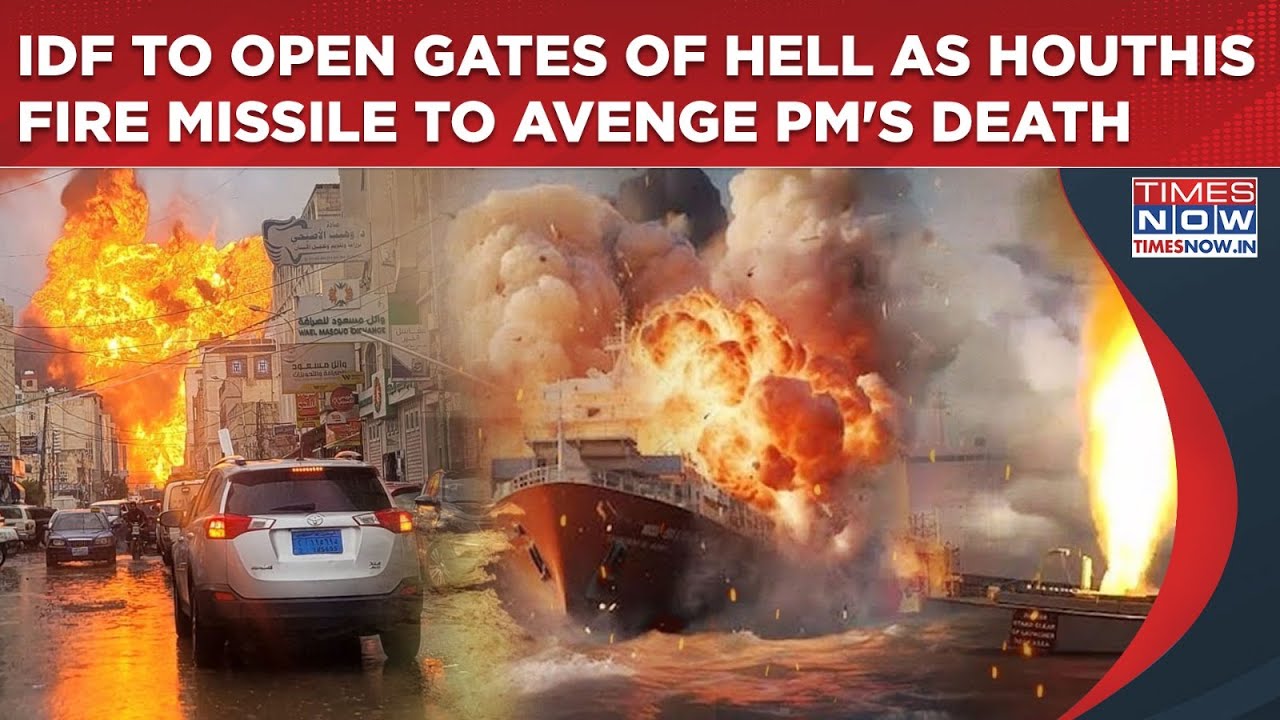 IDF To Open Gates Of Hell Now As Houthi Missile Hit Israeli Ship To Avenge PM's Death? Red Sea Burns