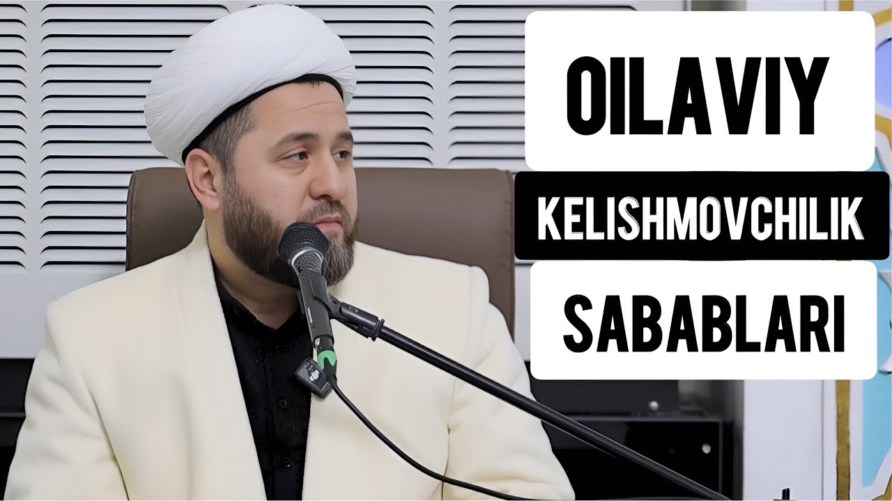  “Oilaviy kelishmovchilik sabablari”Temurxon domla Atoyev Navoiy viloyati bosh imom-xatibi 