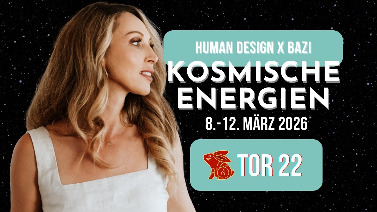 🔮 Human Design x BaZi - Kosmische Energien TOR 22 | 8. - 12. März 2026
