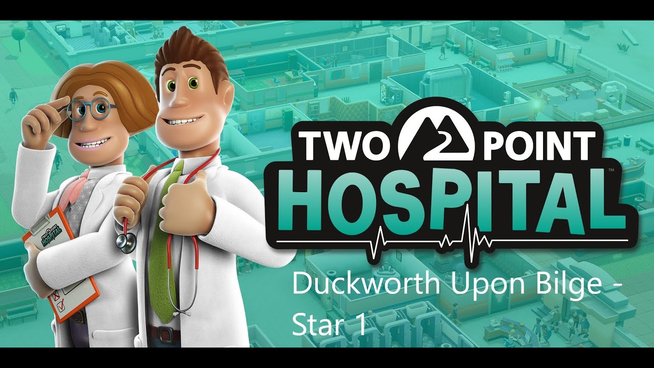 Duckworth - Upon - Bilge - Two Point Hospital Walkthrough - All Hospitals - All 3 Stars - Star 1
