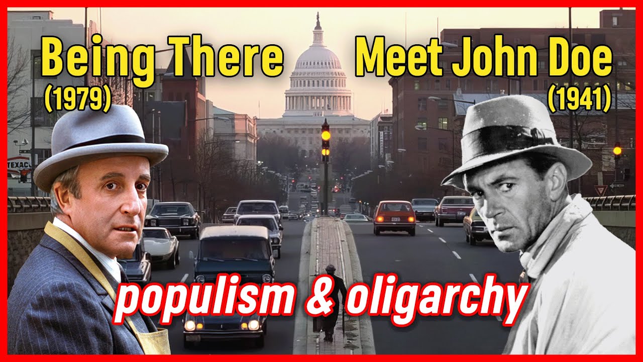 BEING THERE / MEET JOHN DOE : Oligarchy & Populism | Film Essay
