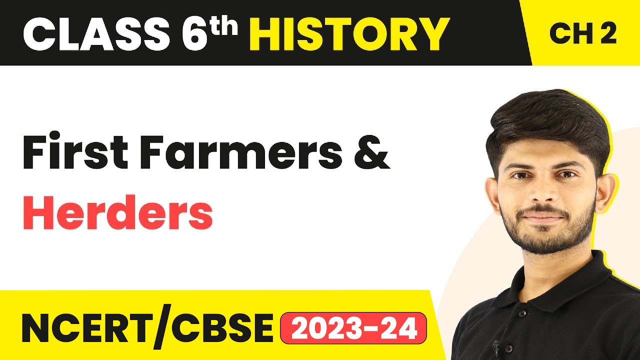 Class 6 History Chapter 2 | Finding out About First Farmers & Herders - Gathering To Growing Food