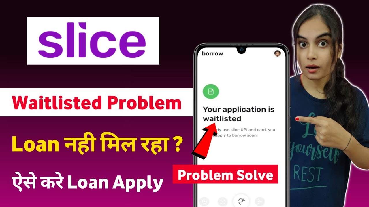 Slice loan your application is waitlisted problem solve 2025 | Slice loan waitlisted problem solve