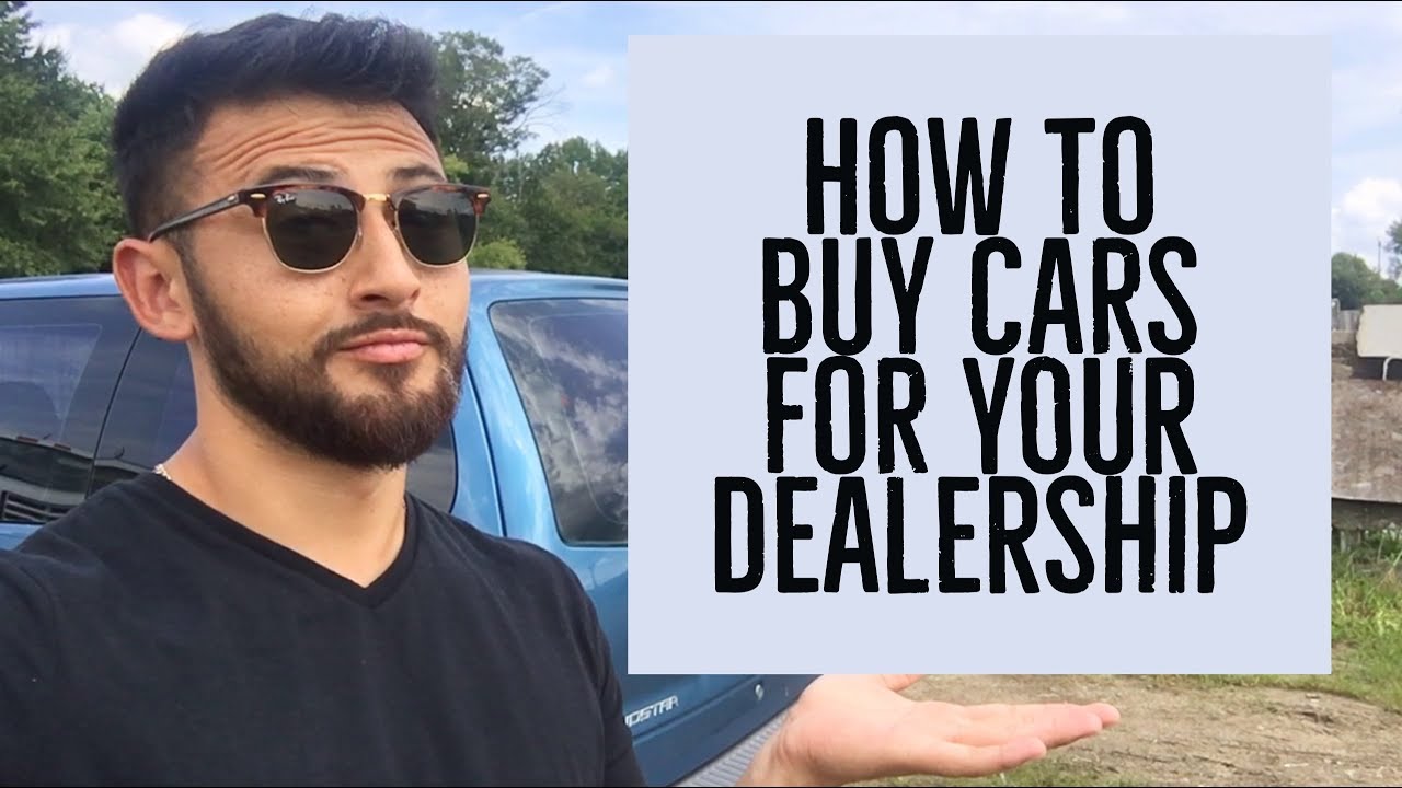 How to Buy Cars for your Dealership