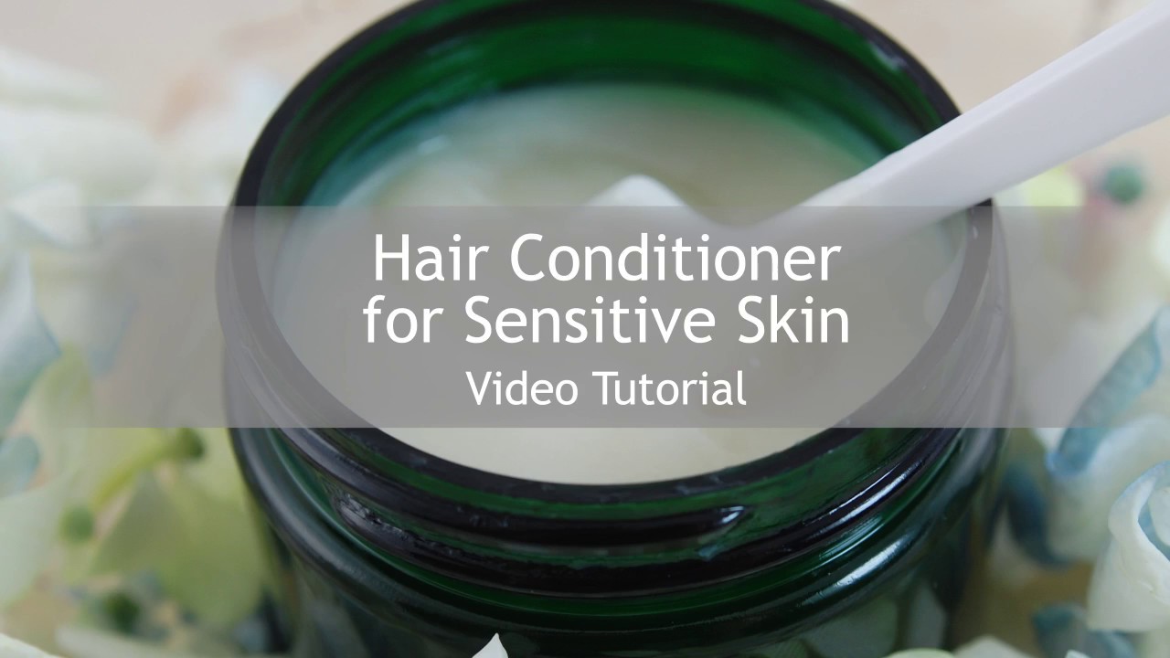 Hair Conditioner Sensitive Skin - Making Cosmetics DIY Tutorial [UPDATED]