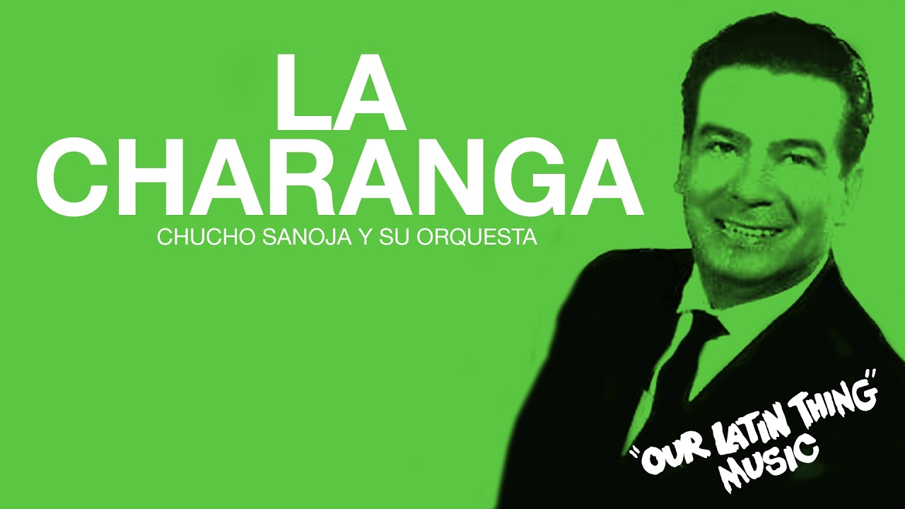 LA CHARANGA - CHUCHO SANOJA Y SU ORQUESTA