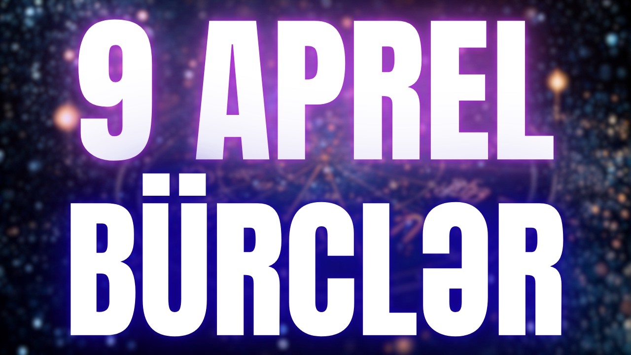 B&Uuml;RCLƏR - 9 APREL 2026 | G&uuml;n&uuml;n B&uuml;rc Proqnozu 🔮