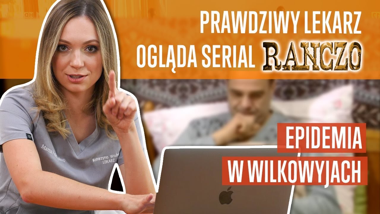 PRAWDZIWY LEKARZ ogląda serial RANCZO - EPIDEMIA GRYPY