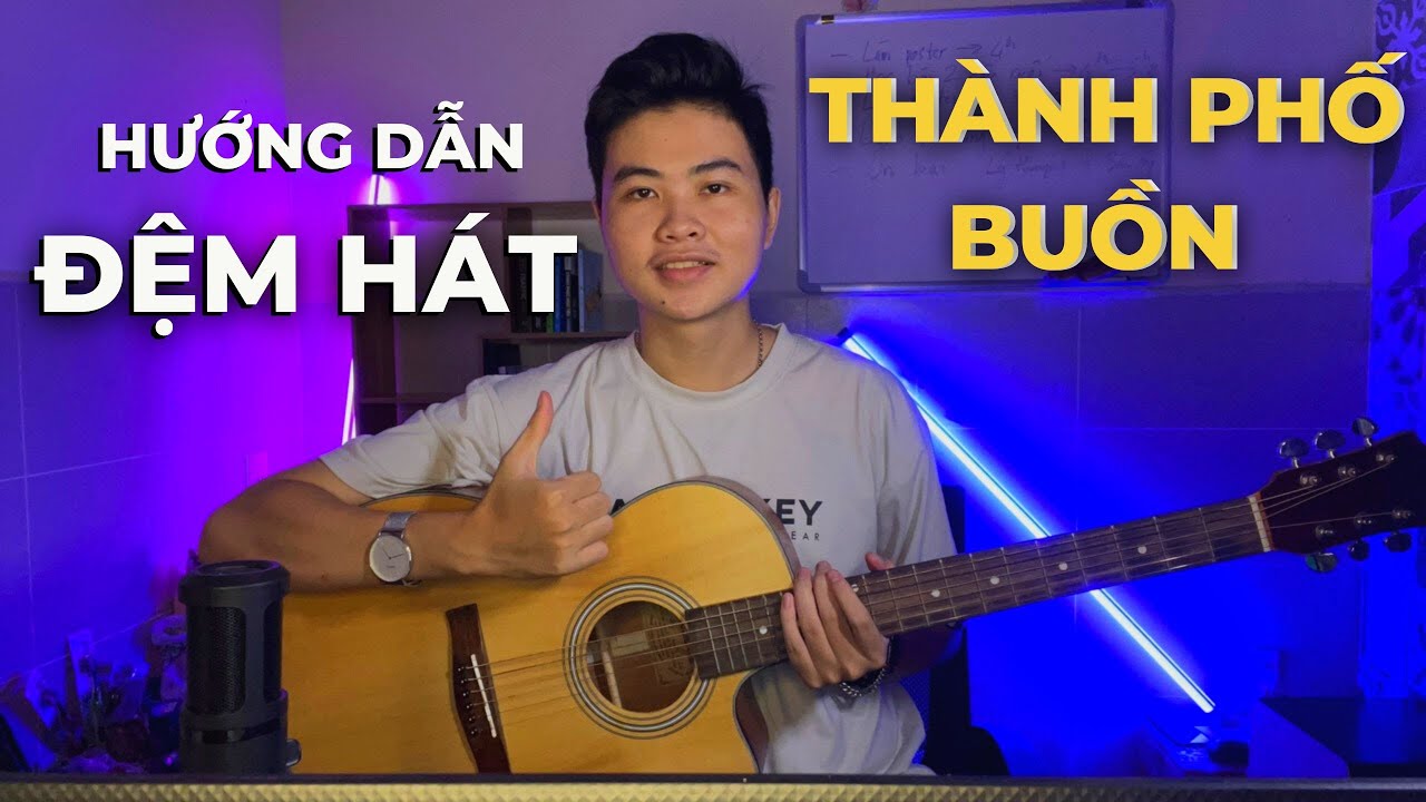 [ GUITAR CƠ BẢN ] - HƯỚNG DẪN GUITAR ĐỆM HÁT BÀI “THÀNH PHỐ BUỒN”