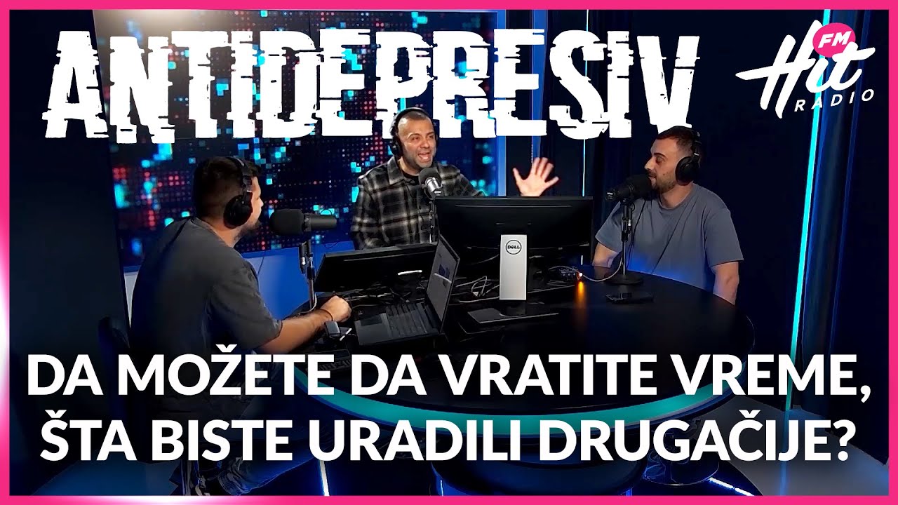 Antidepresiv 24.10.2025 - Da možete da vratite vreme, šta biste uradili drugačije?