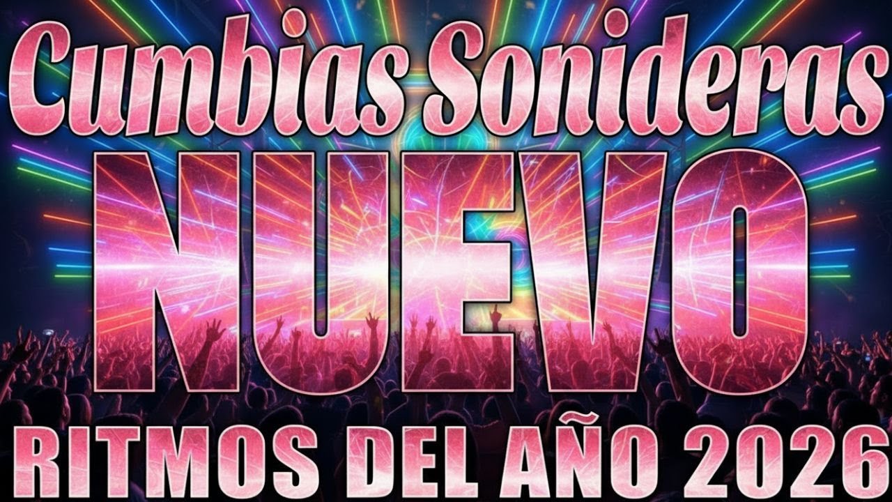 🎧SUPER MIX CUMBIAS SONIDERAS 2026 LO MAS NUEVO DEL MOMENTO 🎉 TEMAS DE ESTRENO Y CUMBIAS PARA BAILAR