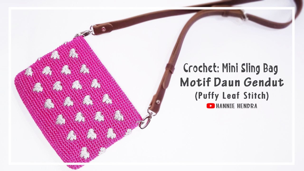 Crochet: Mini Sling Bag - Motif Daun Gendut || Puffy Leaf Stitch [Subtitles Available]