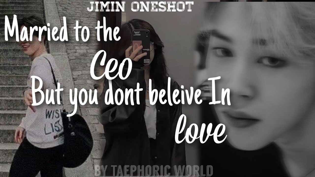 Married to the CEO but you dont believe in Love ||  1/2 || Jimin's Oneshot ||