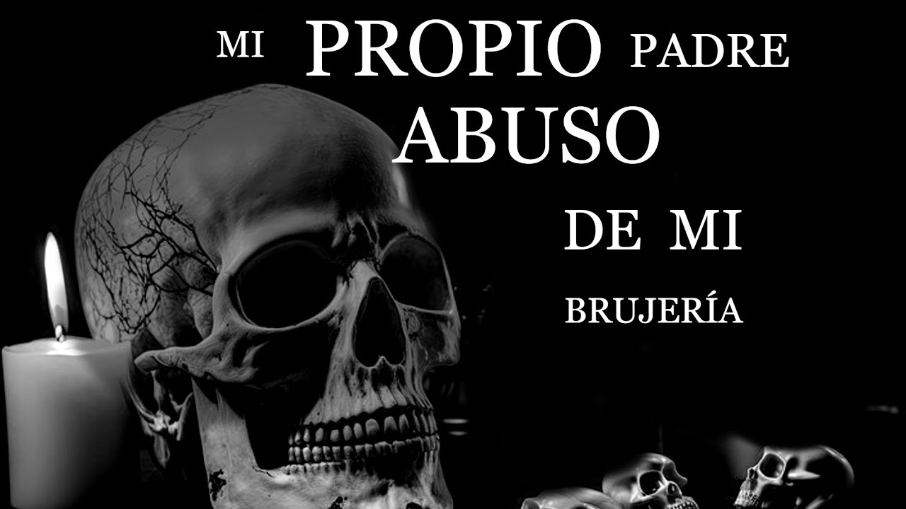 Mancillada por mi propio padre ⎮El rincón del horror  ⎮Relatos de brujería