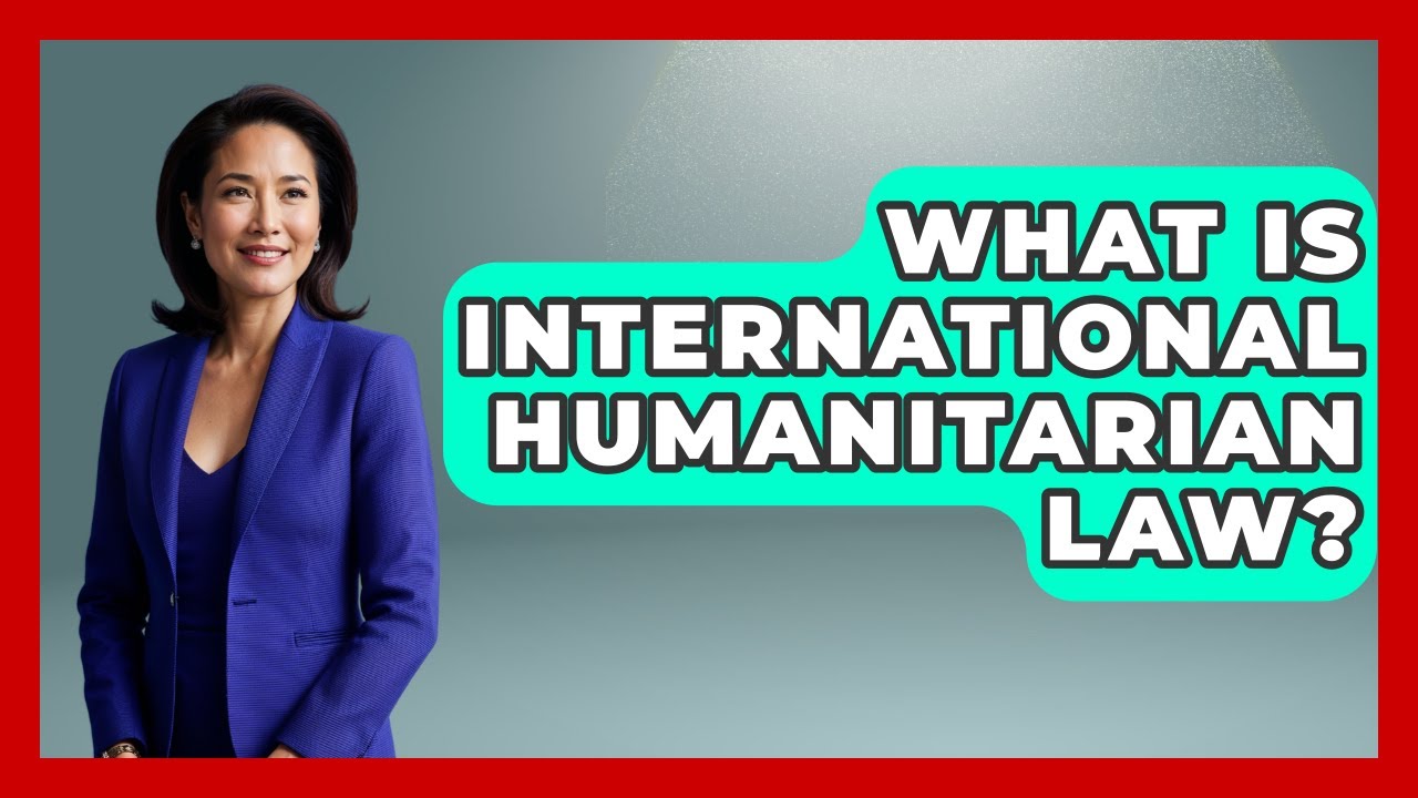 What Is International Humanitarian Law? | International Humanitarian Law Experts News