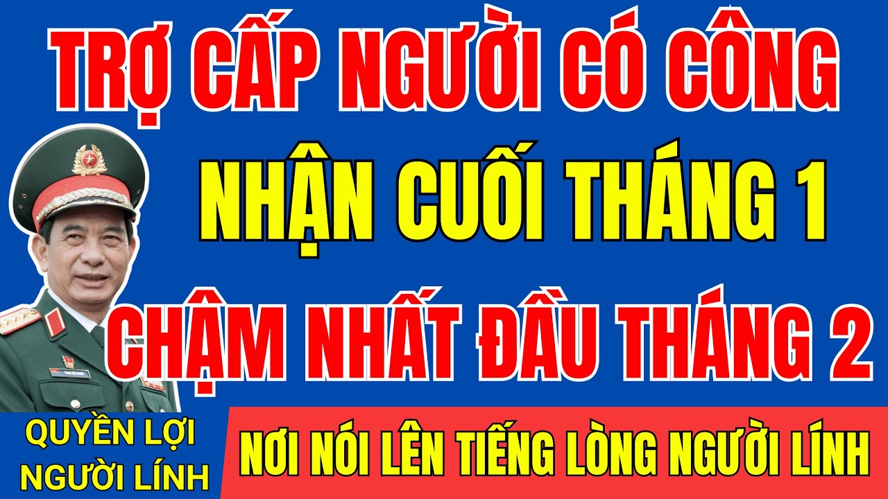 Trợ Cấp Người Có Công – Nhận Cuối Tháng 1, Chậm Nhất Đầu Tháng 2/2026 | #tintuc  #cuuchienbinh