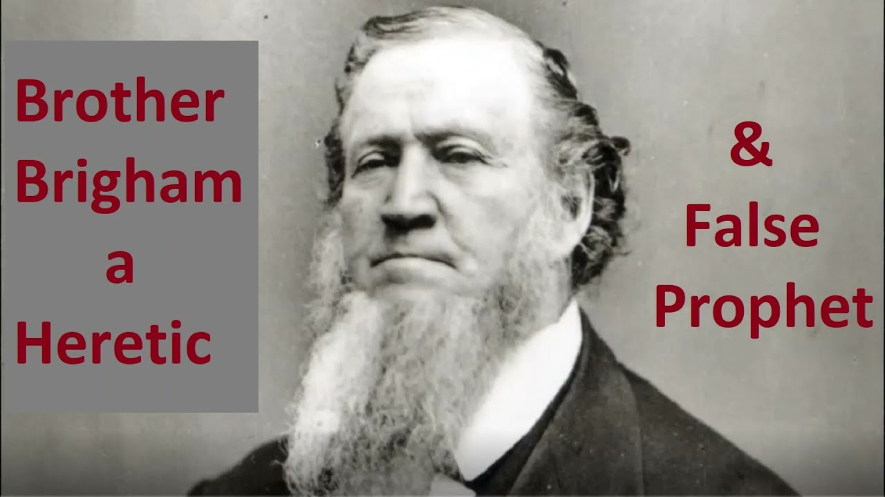 Brigham Young a Heretic and False Prophet