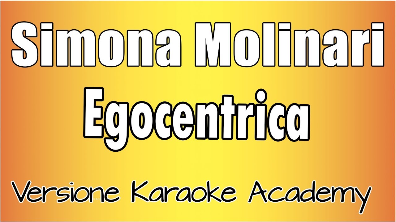 Simona Molinari - Egocentrica (Versione Karaoke Academy Italia)