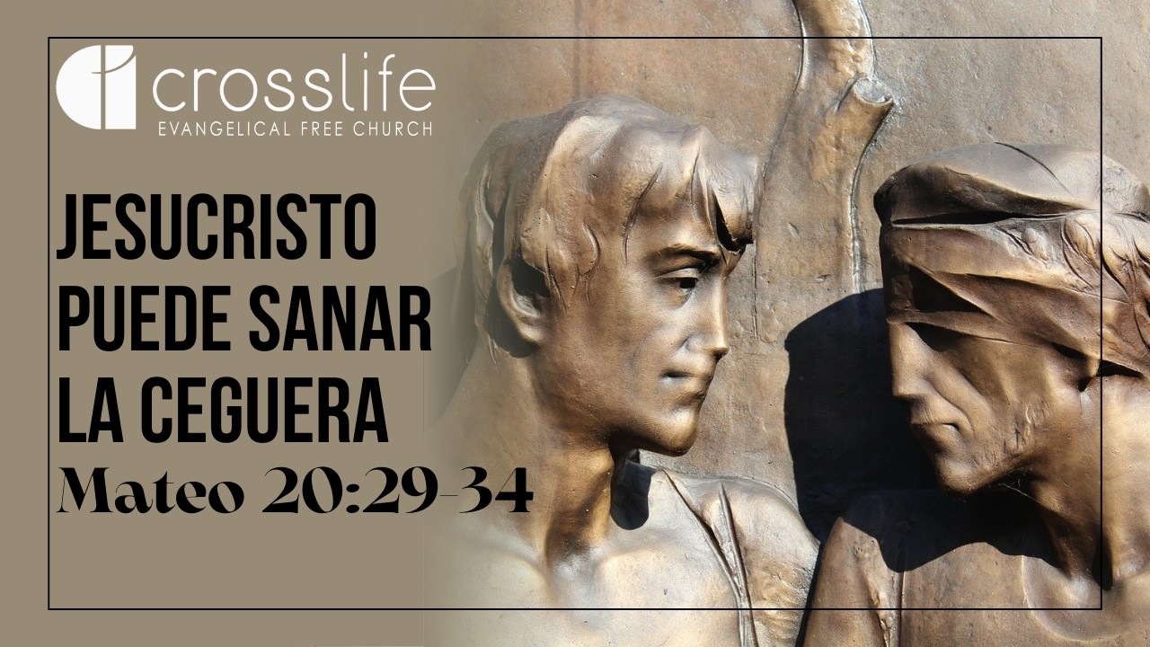 Jesucristo Puede Sanar La Ceguera - Mateo 20:29-34
