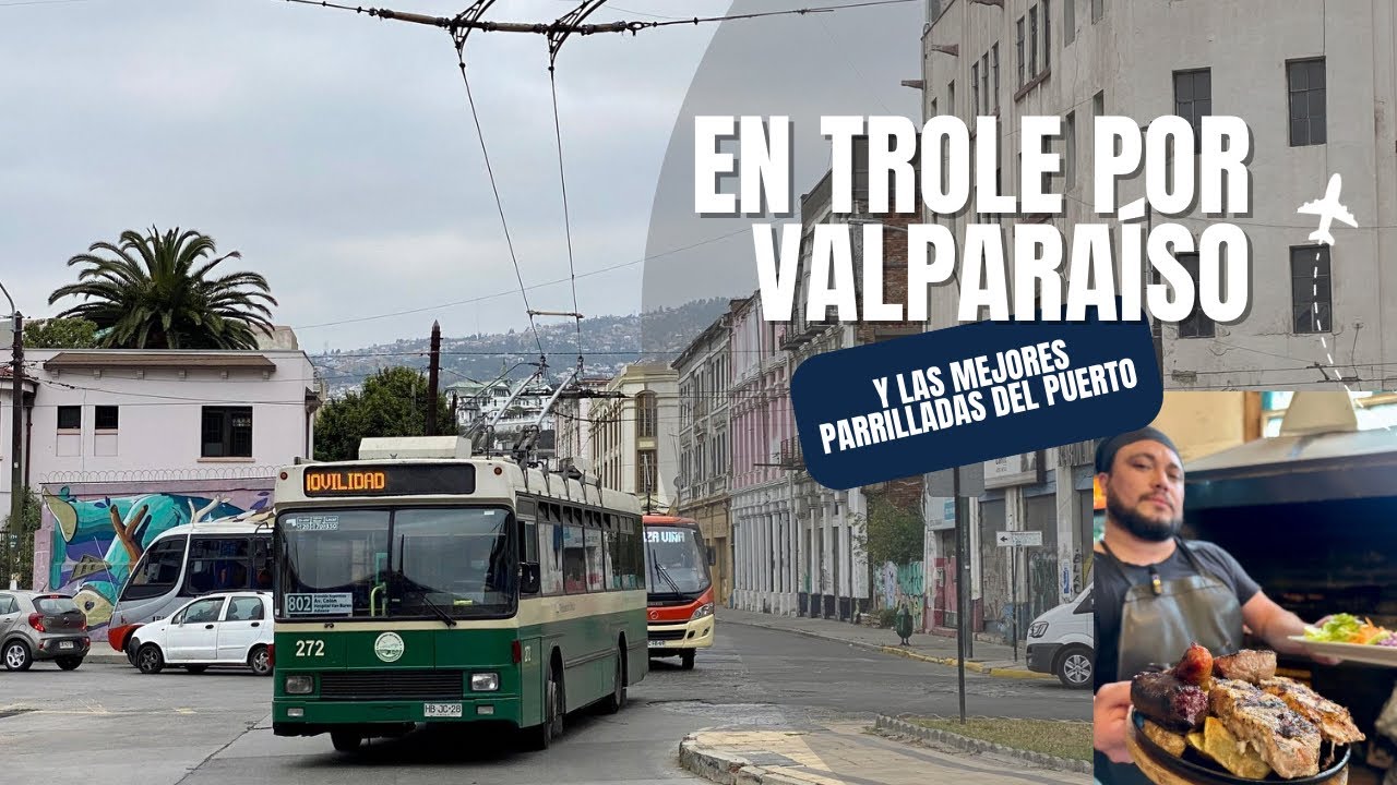 En trole por Valparaíso a las mejores parrilladas