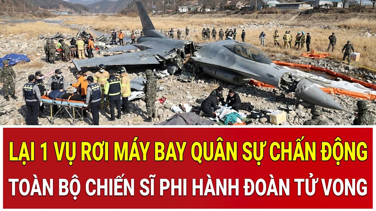 Bản tin trưa 10/2: Lại 1 vụ rơi máy bay quân sự chấn động, toàn bộ chiến sĩ phi hành đoàn tử vong