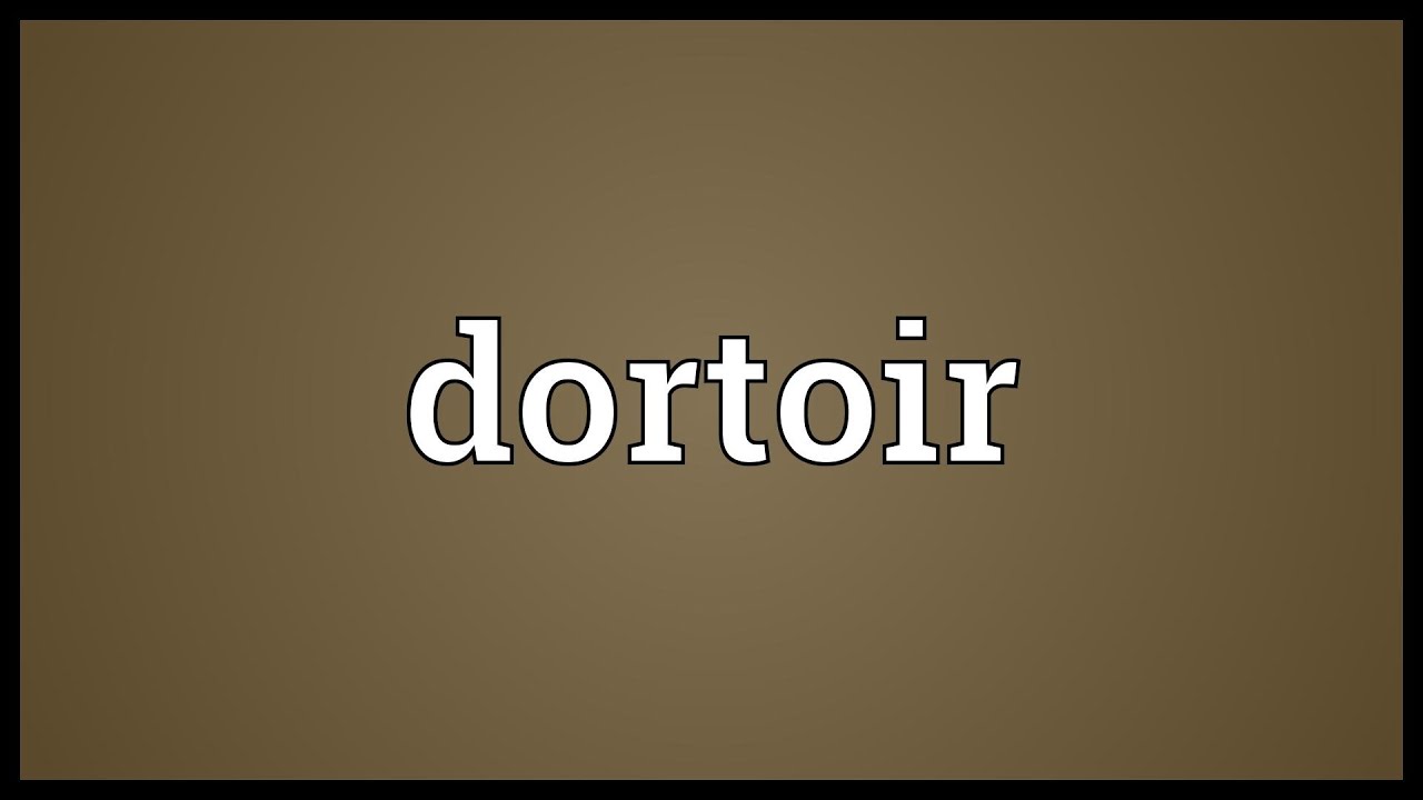 Dortoir Meaning