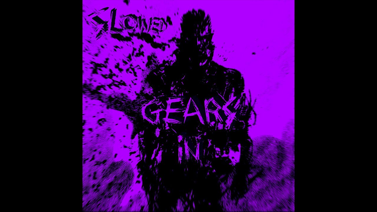 GEARS IN (Slowed)