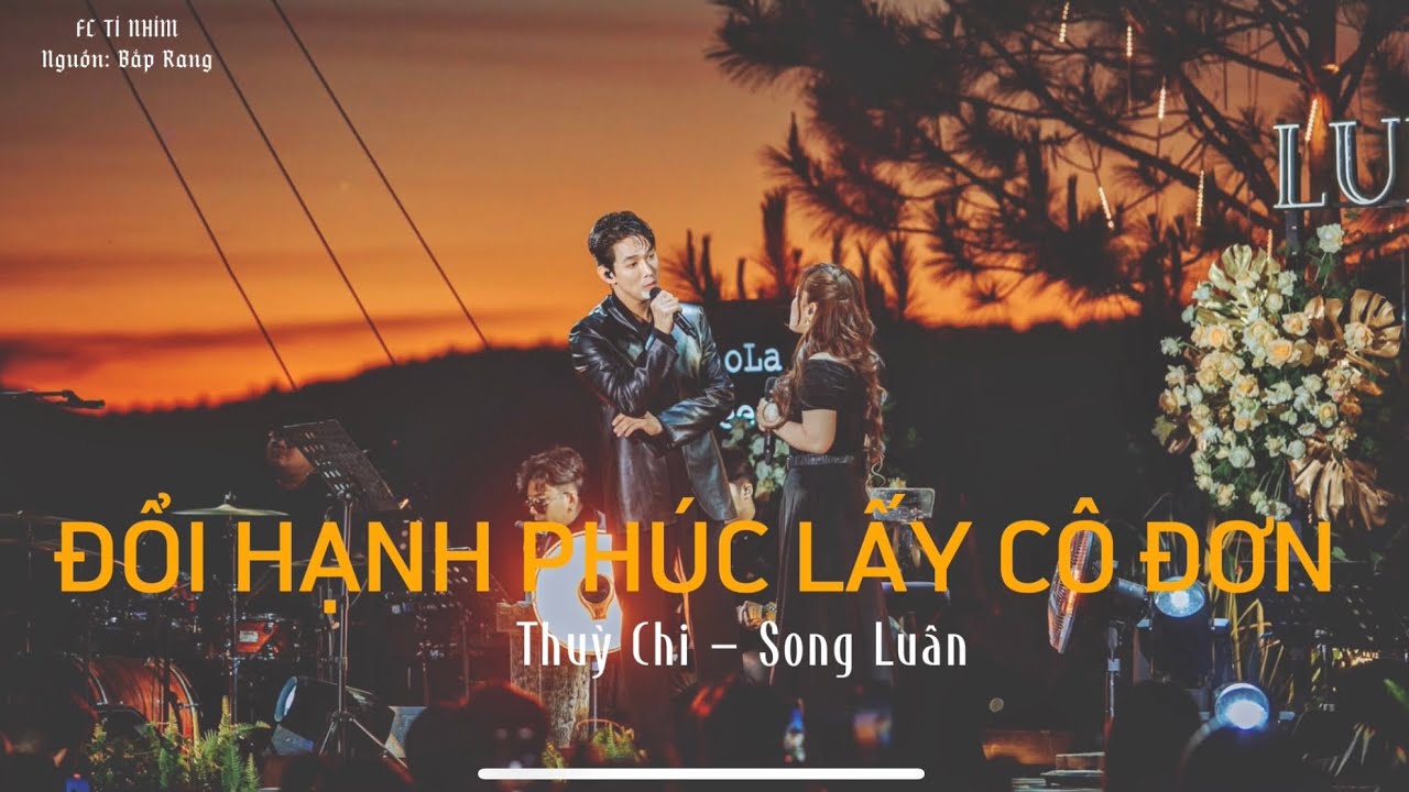 Đổi Hạnh Phúc Lấy Cô Đơn | Thuỳ Chi & Song Luân live at Lululola Đà Lạt
