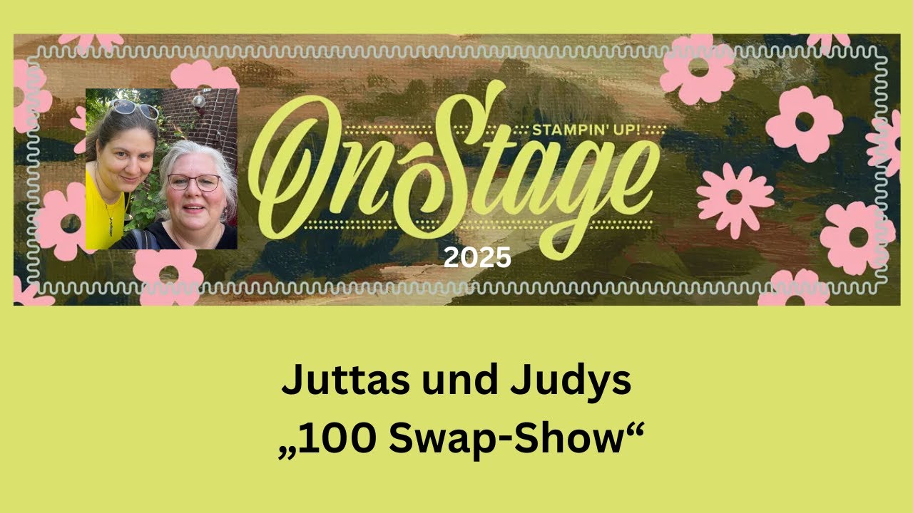 Stampin’Up! Onstage 2025 - 100 wunderbare Swaps aus Strassburg mit Judy und Jutta