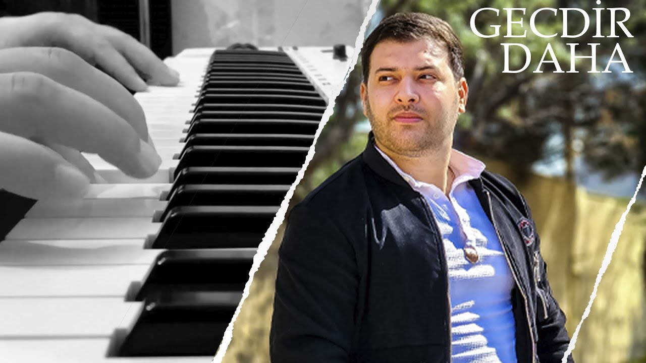 Gecdir daha (Piano: İbrahim Əsədli)