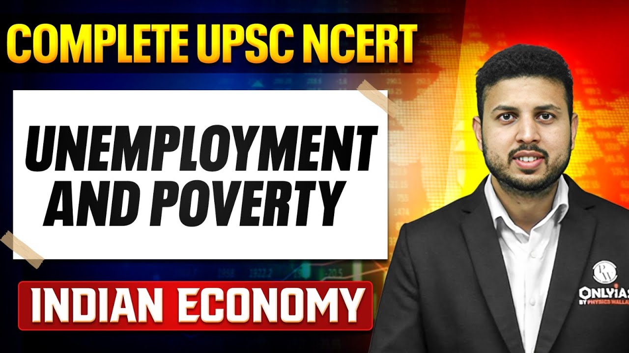 Uemployment and Poverty - Indian Economy | Free UPSC NCERT | Lecture - 10