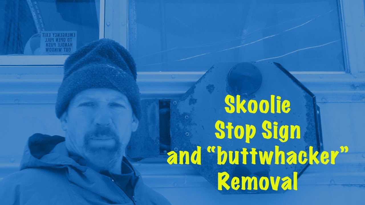 Removing Skoolie Stop Signs and 