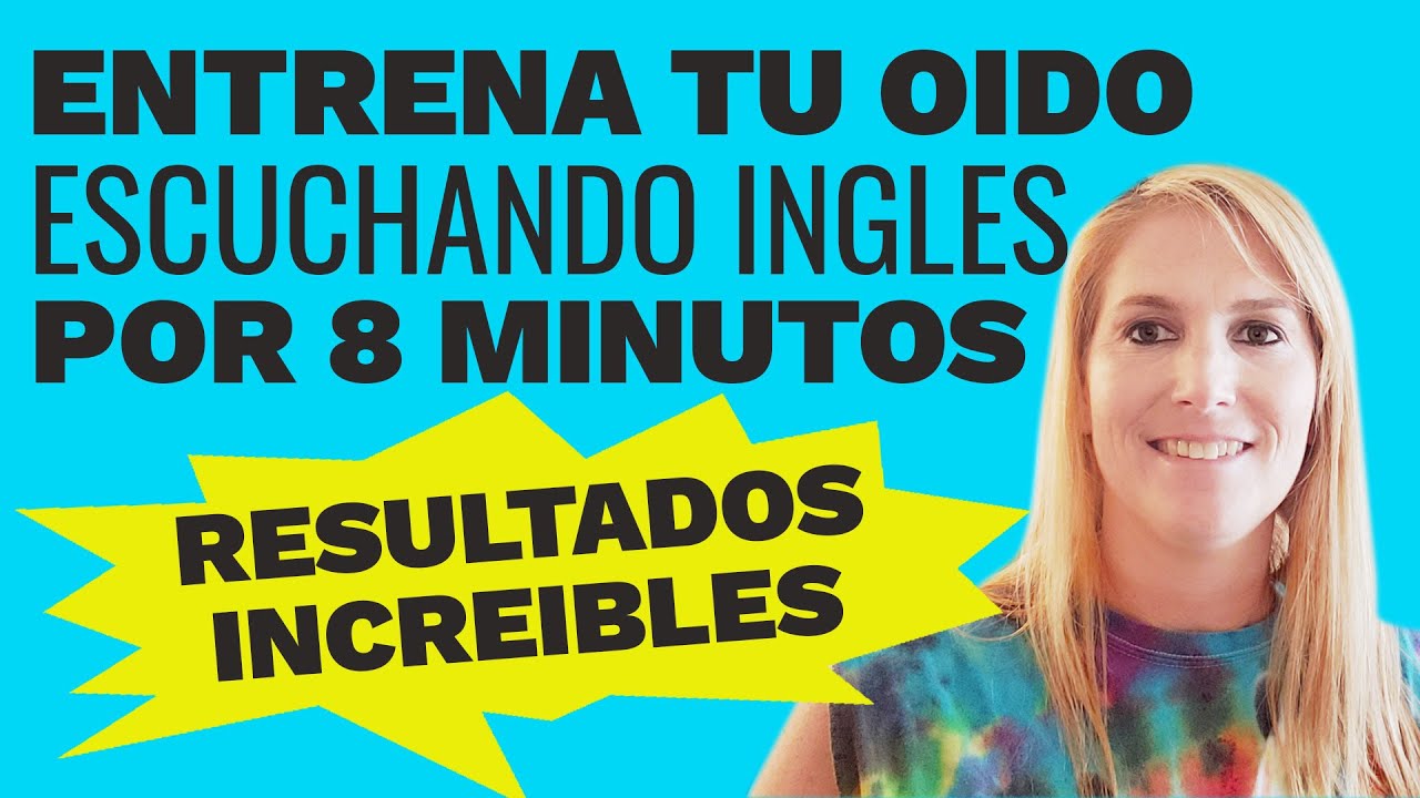 Entrena Tu Oido Escuchando Ingles Por 8 minutos - Resultados Incre&iacute;bles
