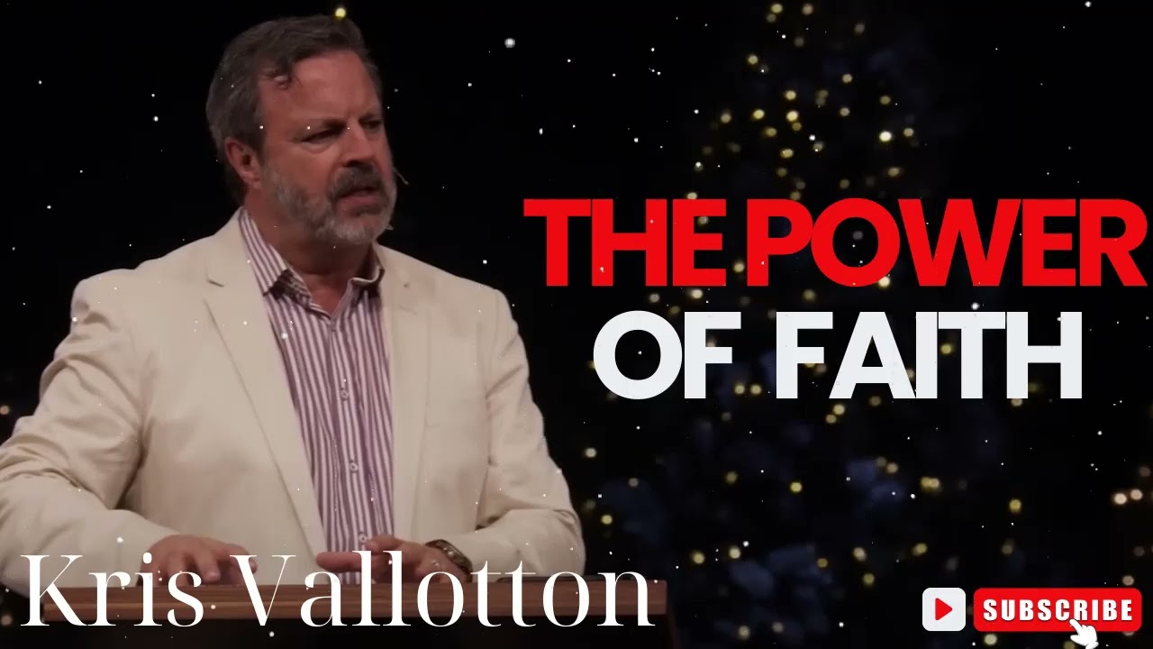 Kris Vallotton  |  The Power of Faith