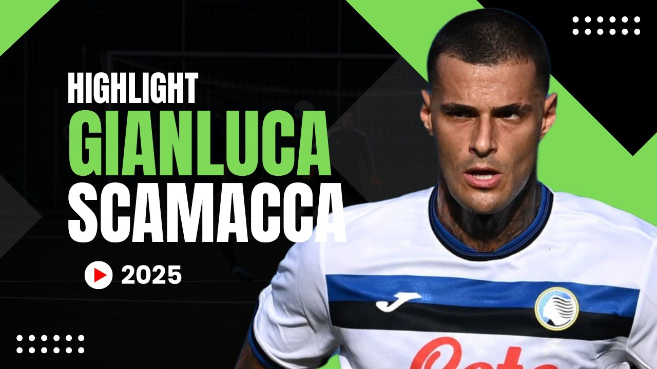 Gianluca Scamacca - Skills & Highlight - 2025