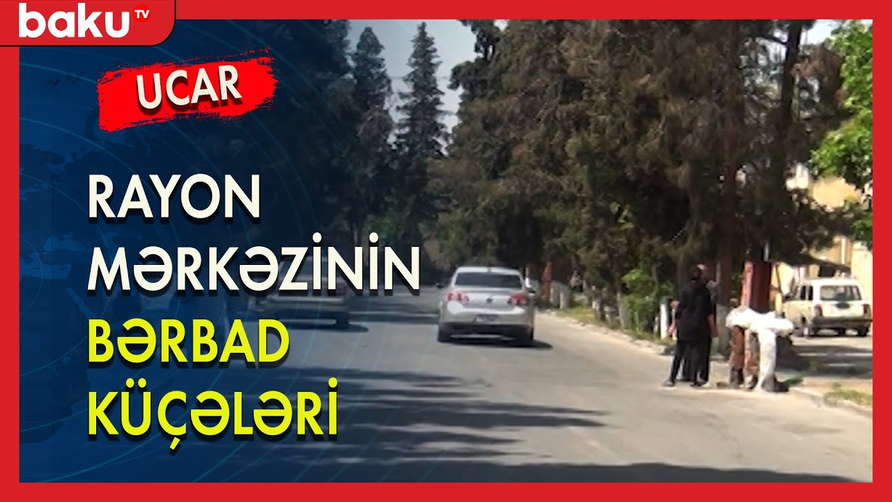 Ucar rayon mərkəzinin bərbad küçələri - BAKU TV