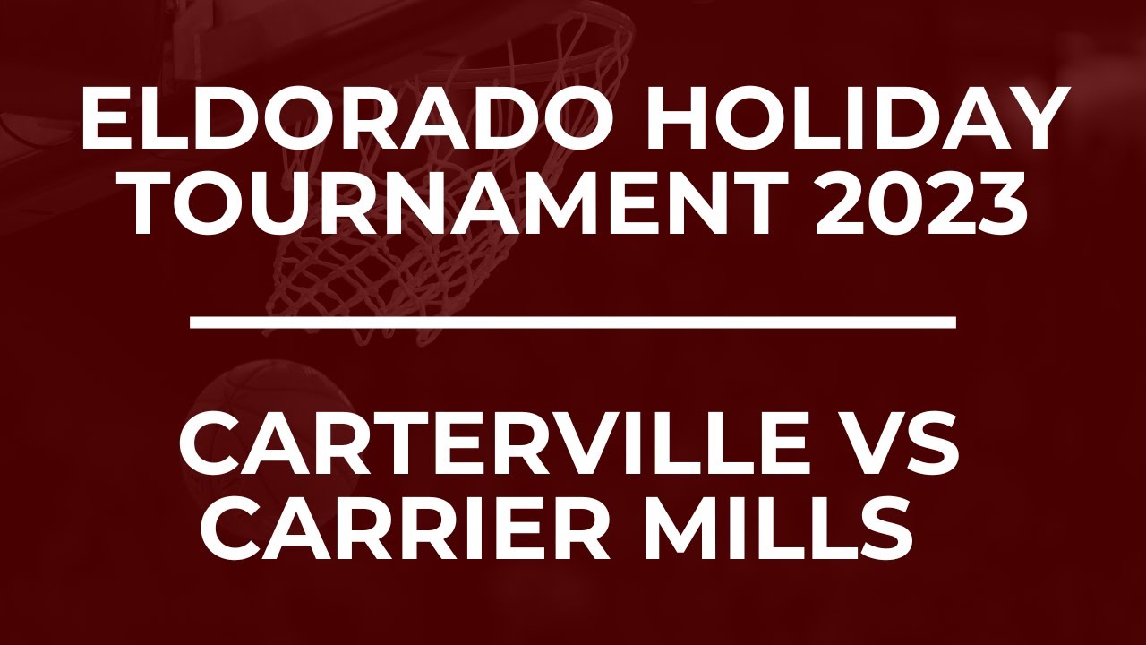 Eldorado Holiday Tournament - Carterville VS Carrier Mills