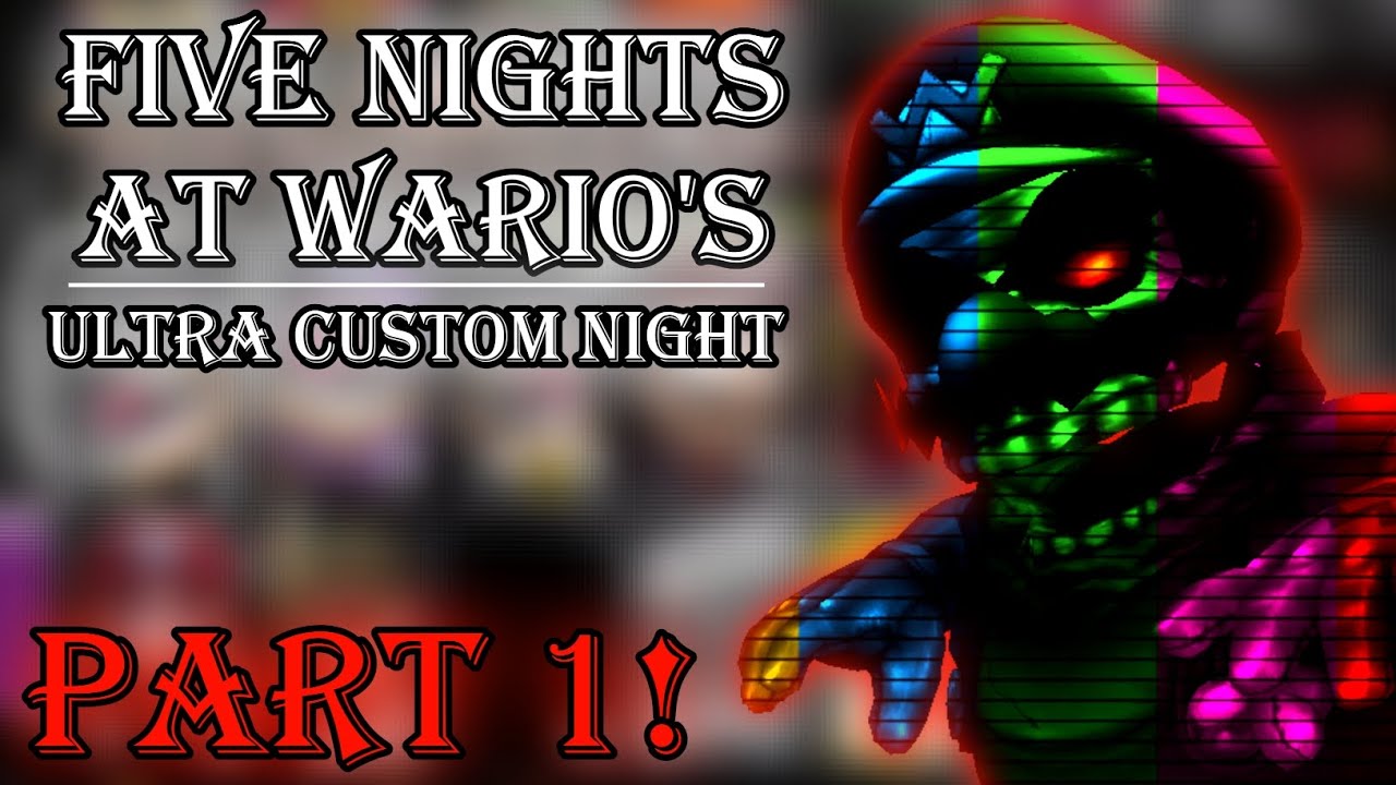 Five Nights At Wario's: Ultra Custom Night Gameplay | Part 1!