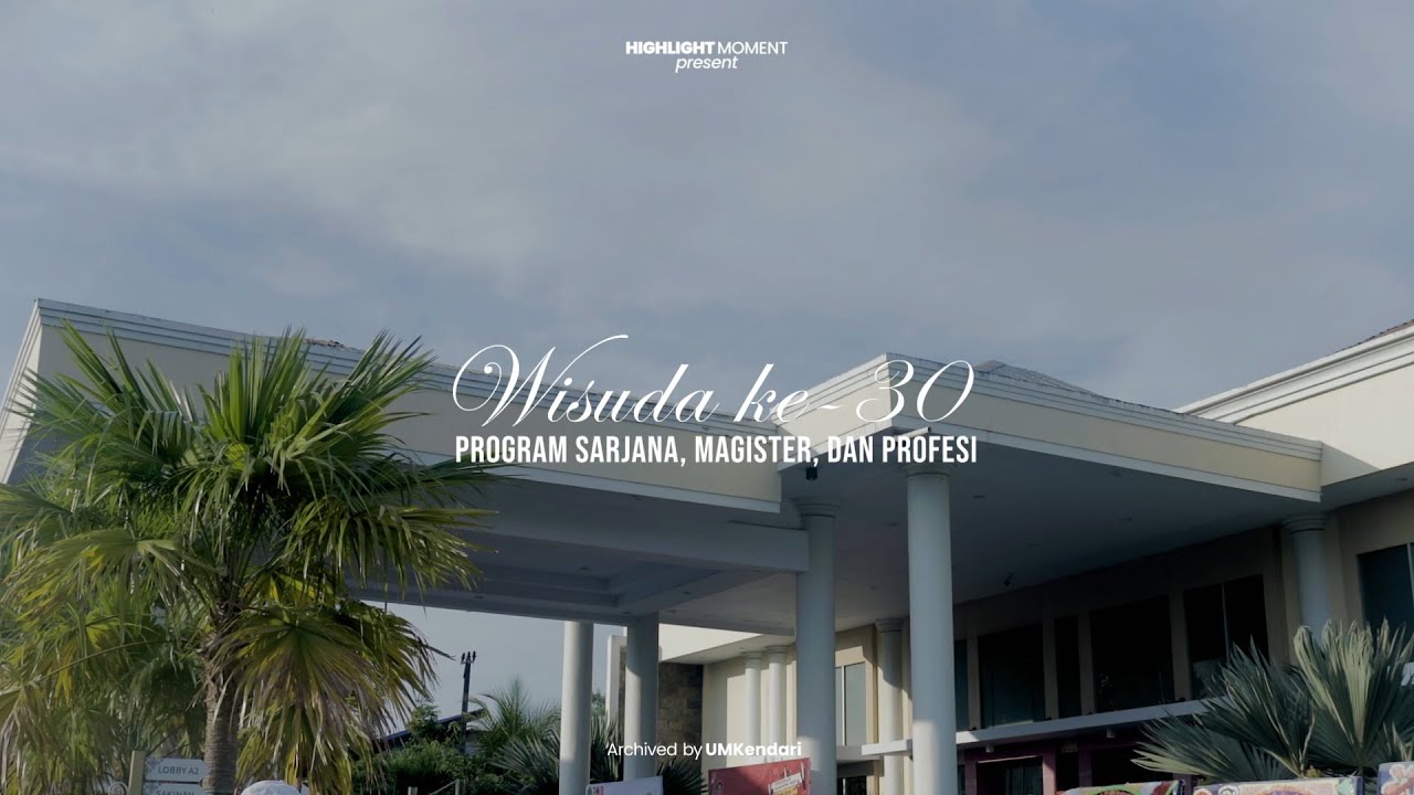 Highligt Wisuda Sarjana dan Pascasarjana XXX Universitas Muhammadiyah Kendari