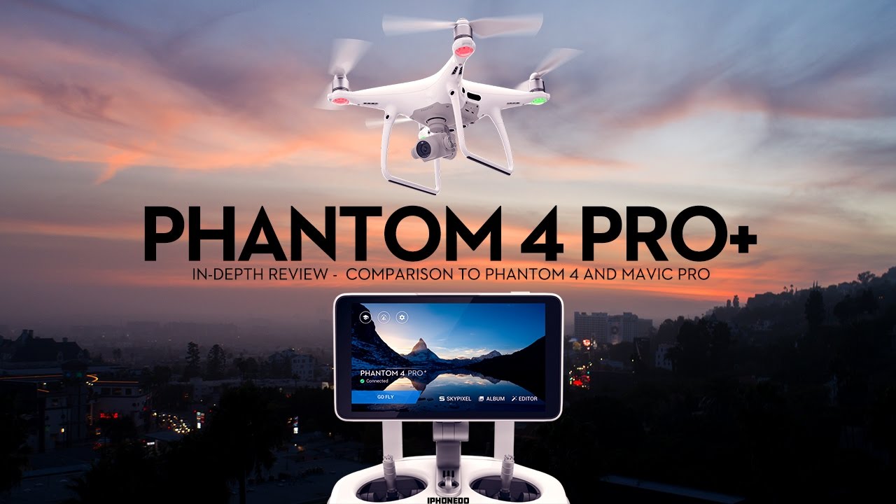DJI Phantom 4 Pro+ (w/Display) In-Depth Review — Comparison to Mavic Pro and Phantom 4 [4K]